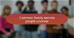 Uncover Hidden Connections and Family Secrets