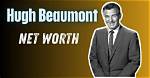 Uncovering the Net Worth of Hugh Beaumont