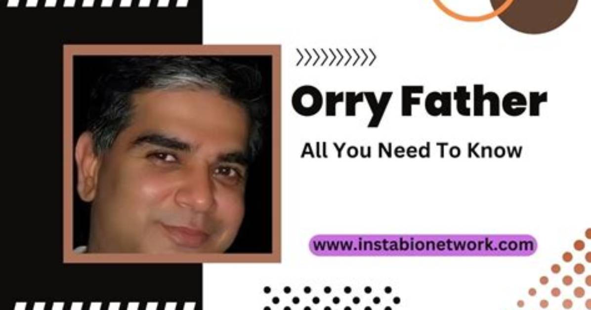 Understanding the Legacy of Orry Father