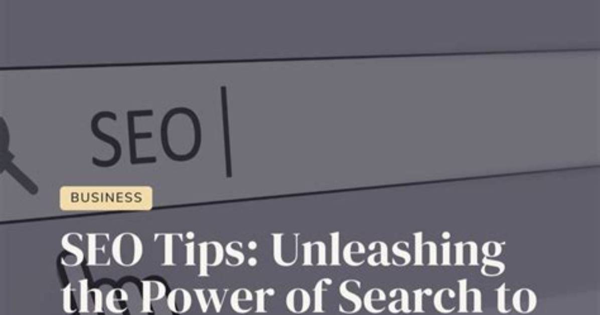 Unleashing the Power of Seo: Tips to Skyrocket Your Website Visibility