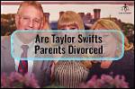 Unraveling the Impact of Taylor Parents Divorced on Her Life and Career