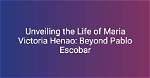 Unraveling the Mystery: Is Maria Victoria Henao Still Alive?