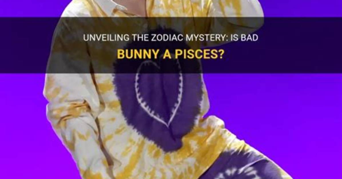 Unveiling Bad Bunny's Zodiac Sign: a Cosmic Connection