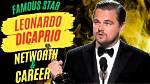 Unveiling Leonardo Dicaprio's Staggering Net Worth