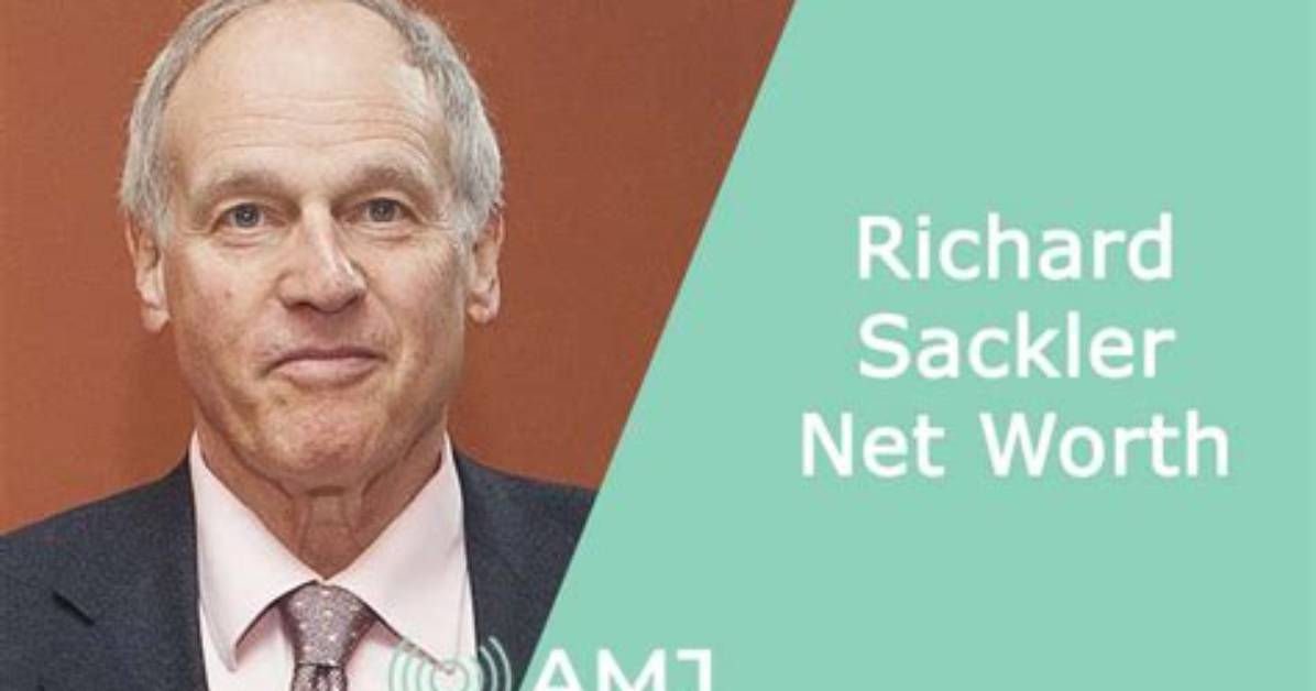 Unveiling Richard Sackler's Net Worth: Eye-Opening Insights
