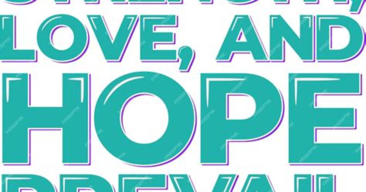 Unveiling Strength, Love, and Hope