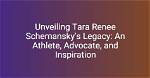 Unveiling the Essence of Tara Renee Schemansky: a Journey of Discovery