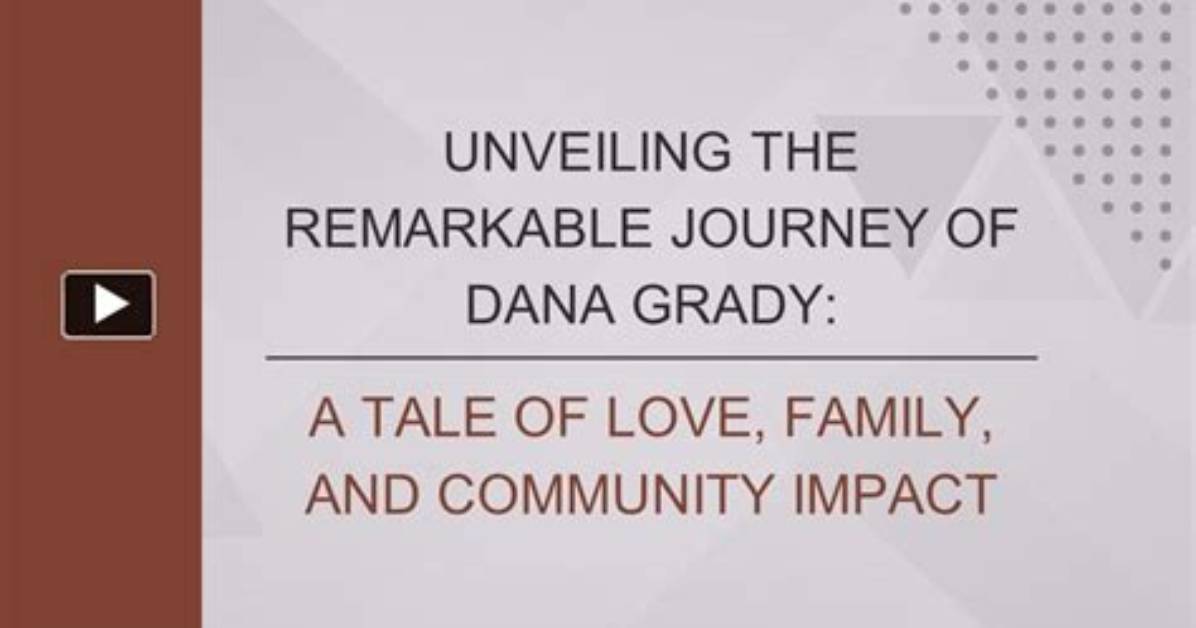 Unveiling the Impact: Dana Grady's Investigative Journey