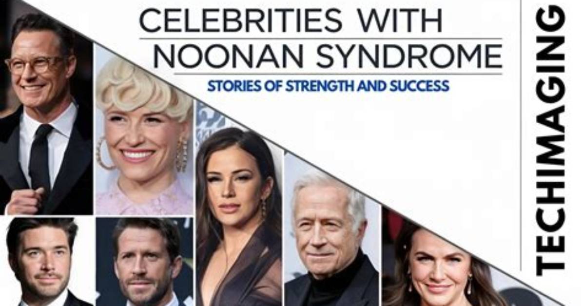 Unveiling the Stories of Noonan Syndrome: Celebrities, Challenges, and Triumphs