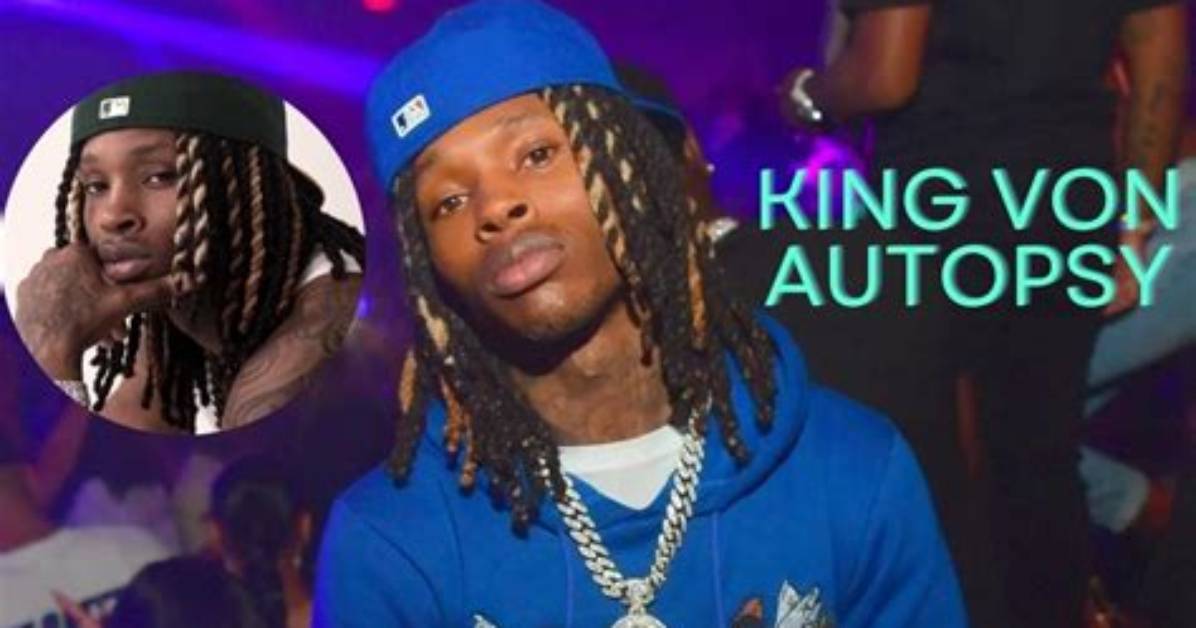 Unveiling the Truth: the King Von Autopsy Images and Their Impact