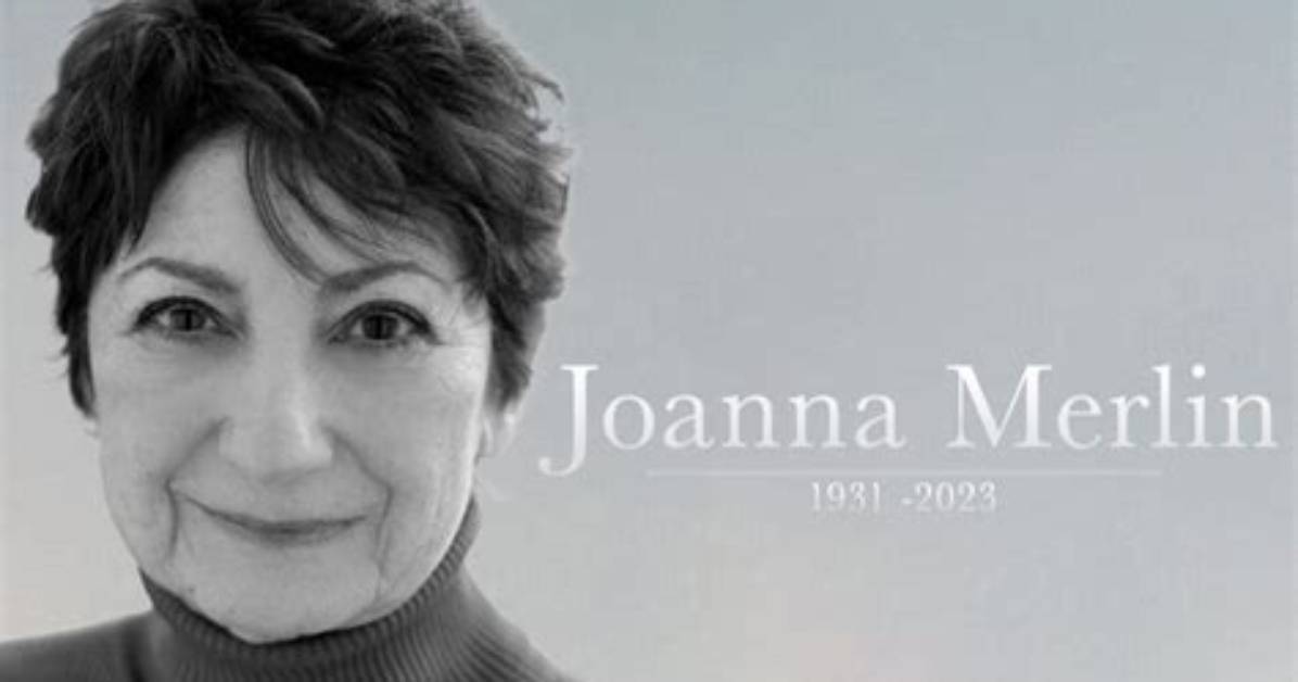 Who Was Joanna Merlin? Cause of Death, Age, Net Worth, Career, Husband David Dretzin, Daughter Julie Dretzin, and More
