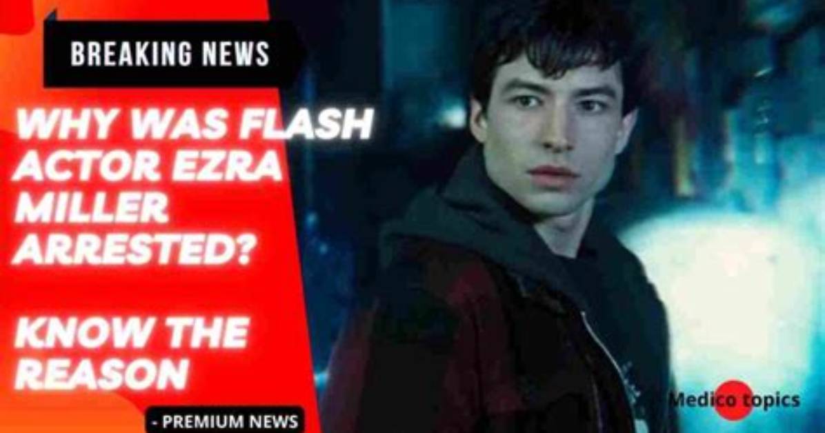 Why Is “Flash” Actor Ezra Miller Arrested in Hawaii? Here’s All We Know